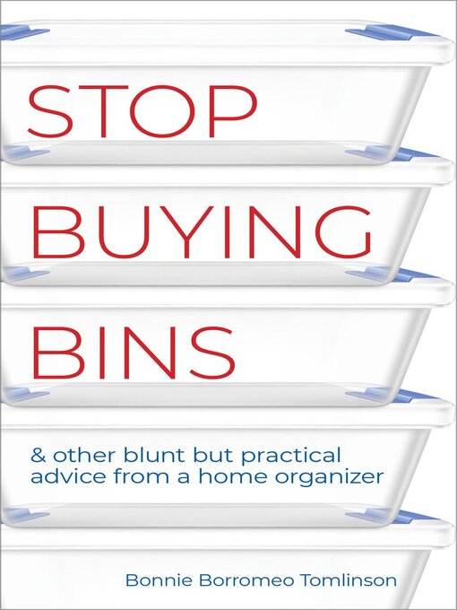 Title details for Stop Buying Bins & Other Blunt but Practical Advice from a Home Organizer by Bonnie Borromeo Tomlinson - Wait list